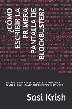 ¿cómo Escribir La Primera Pantalla de Blockbuster?: Un Fácil Proceso de Escritura de 10 Pasos Para Cambiar Un Millionario (English Version Attached) - Krish, Sasi