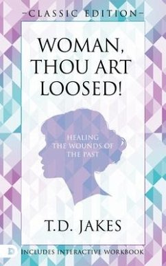 Woman Thou Art Loosed! Classic Edition: Healing the Wounds of the Past - Jakes, T. D.