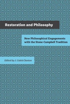 Restoration and Philosophy: New Philosophical Engagements with the Stone-Campbell Tradition - Clanton, J. Caleb