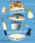 Qué Cocinar Y Cómo Cocinarlo (What to Cook and How to Cook It) (Spanish Edition)