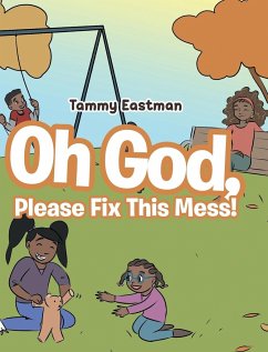 Oh God, Please Fix This Mess! - Eastman, Tammy