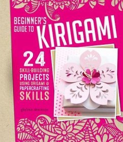 Beginner's Guide to Kirigami: 24 Skill-Building Projects Using Origami & Papercrafting Skills - Descamps, Ghylenn