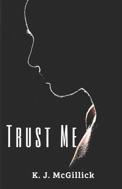 Trust Me - McGillick, K. J.