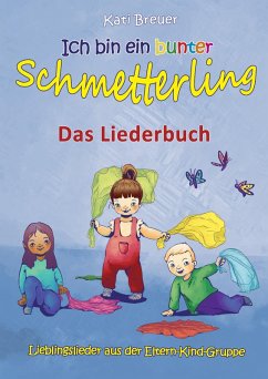 Ich bin ein bunter Schmetterling - Lieblingslieder aus der Eltern-Kind-Gruppe (eBook, PDF) - Breuer, Kati