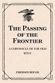 The Passing of the Frontier: A Chronicle of the Old West (eBook, ePUB)