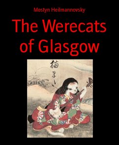 The Werecats of Glasgow (eBook, ePUB) - Heilmannovsky, Mostyn