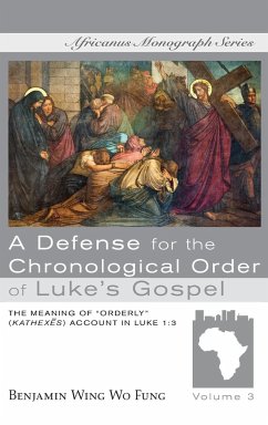A Defense for the Chronological Order of Luke's Gospel - Fung, Benjamin W. W.