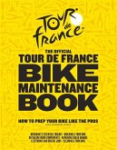 The Official Tour de France Bike Maintenance Book: How to Prep Your Bike Like the Pros