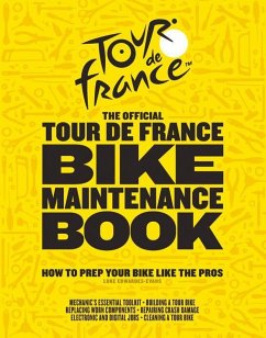 The Official Tour de France Bike Maintenance Book: How to Prep Your Bike Like the Pros - Edwardes-Evans, Luke