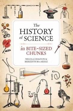 The History of Science in Bite-sized Chunks - Macardle, Meredith; Chalton, Nicola