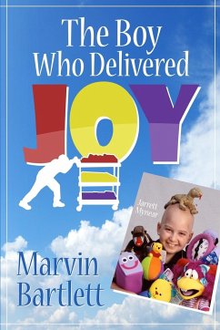 The Boy Who Delivered Joy - Bartlett, Marvin