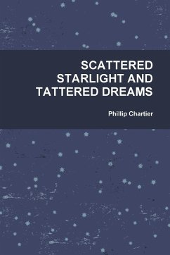 SCATTERED STARLIGHT AND TATTERED DREAMS - Chartier, Phillip