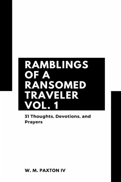 Ramblings of a Ransomed Traveler Vol. 1 - Paxton IV, W. M.