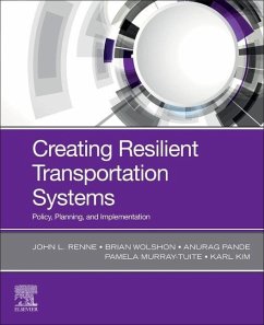 Creating Resilient Transportation Systems - Renne, John;Wolshon, Brian;Pande, Anurag