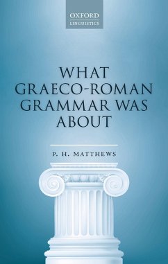 What Graeco-Roman Grammar Was About (eBook, PDF) - Matthews, P. H.