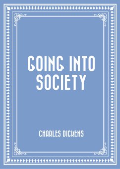 Going into Society (eBook, ePUB) - Dickens, Charles