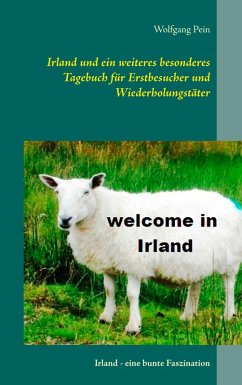 Irland und ein weiteres besonderes Tagebuch für Erstbesucher und Wiederholungstäter (eBook, ePUB) - Pein, Wolfgang