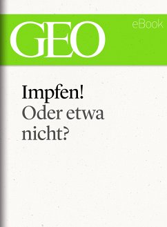 Impfen! Oder etwa nicht? (GEO eBook Single) (eBook, ePUB)