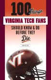 100 Things Virginia Tech Fans Should Know & Do Before They Die
