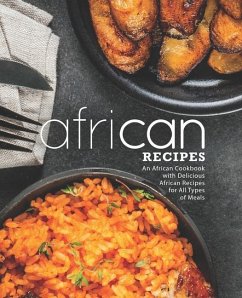 African Recipes: An African Cookbook with Delicious African Recipes for All Types of Meals (2nd Edition) - Press, Booksumo