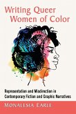 Writing Queer Women of Color: Representation and Misdirection in Contemporary Fiction and Graphic Narratives