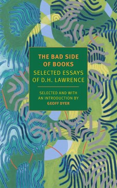 The Bad Side of Books: Selected Essays of D.H. Lawrence - Lawrence, D. H.