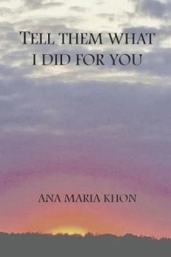 Tell Them What I Did for You - Khon, Ana Maria