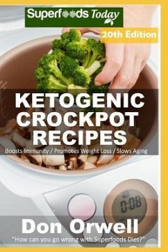 Ketogenic Crockpot Recipes: Over 205 Ketogenic Recipes full of Low Carb Slow Cooker Meals - Orwell, Don