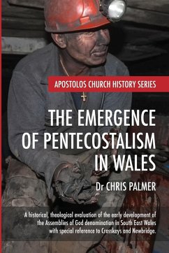 The Emergence of Pentecostalism in Wales - Palmer, Chris