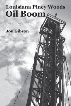 Louisiana Piney Woods Oil Boom - Gibson, Jon