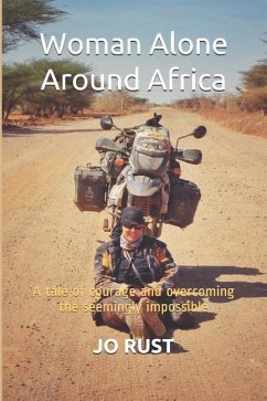 Woman Alone Around Africa: A Tale of Courage and Overcoming the Seemingly Impossible - Rust, Jo