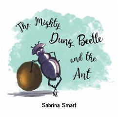 The Mighty Dung Beetle and the Ant - Smart, Sabrina