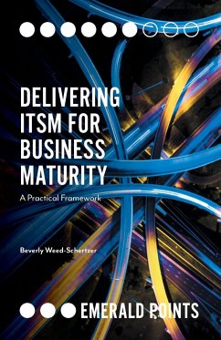 Delivering ITSM for Business Maturity - Weed-Schertzer, Beverly