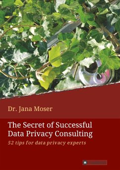 The Secret of Successful Data Privacy Consulting - Moser, Jana