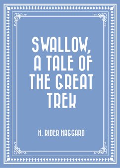 Swallow, a Tale of the Great Trek (eBook, ePUB) - Rider Haggard, H.