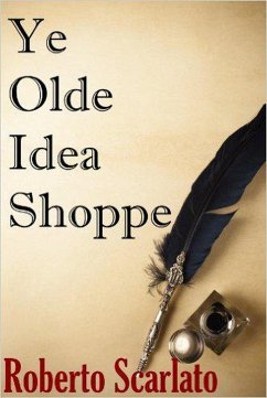 Ye Olde Idea Shoppe (eBook, ePUB) - Scarlato, Roberto