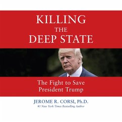 Killing the Deep State (MP3-Download) - PhD, Jerome R. Corsi