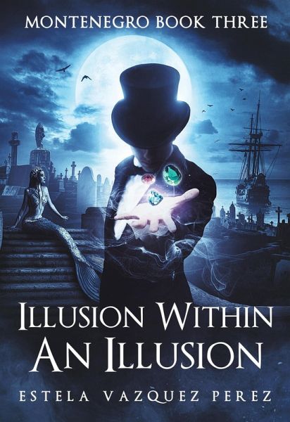 Montenegro Book Three: Illusion Within An Illusion (eBook, ePUB) Montenegro Book Three: Illusion Within An Illusion (eBook, ePUB)