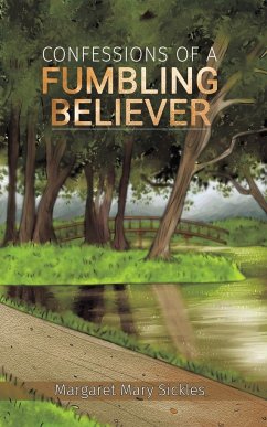 Confessions of a Fumbling Believer - Sickles, Margaret Mary