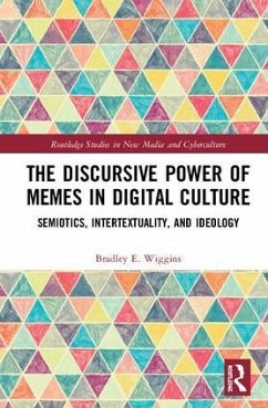 The Discursive Power of Memes in Digital Culture - Wiggins, Bradley E