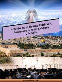 ¿Quién es el Mesías Bíblico?, Analizando la Visión Cristiana y la Judía (eBook, ePUB)