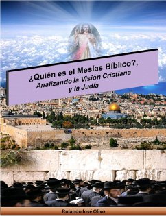 Cover ¿Quién es el Mesías Bíblico?, Analizando la Visión Cristiana y la Judía (eBook, ePUB)