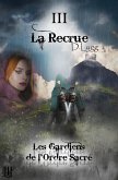 Les Gardiens de l'Ordre Sacré - Tome 3 : La Recrue (eBook, ePUB) Les Gardiens de l'Ordre Sacré - Tome 3 : La Recrue (eBook, ePUB)