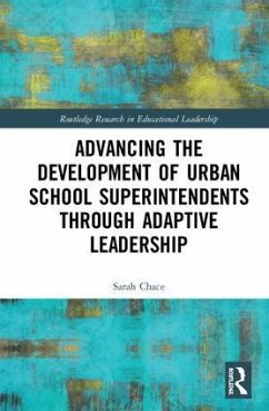 Advancing the Development of Urban School Superintendents through Adaptive Leadership - Chace, Sarah