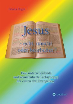 Jesus - echt, unecht oder bearbeitet? - Unger, Günter