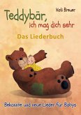 Teddybär, ich mag dich sehr! Bekannte und neue Lieder für Babys