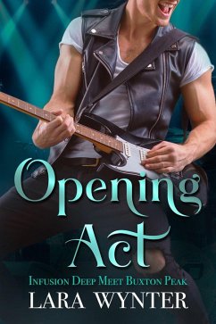 Opening Act - Infusion Deep Meets Buxton Peak (The Band, #0.5) (eBook, ePUB) - Wynter, Lara