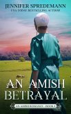 An Amish Betrayal: The King Family Saga (King Family Saga - Amish Romances, #5) (eBook, ePUB) An Amish Betrayal: The King Family Saga (King Family Saga - Amish Romances, #5) (eBook, ePUB)