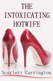 The Intoxicating Hotwife (eBook, ePUB) The Intoxicating Hotwife (eBook, ePUB)