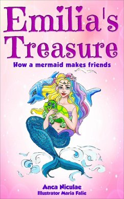 Emilia's Treasure - How a Mermaid Makes Friends (Books for Girls about Mermaids, #1) (eBook, ePUB) - Niculae, Anca